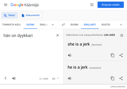 Googlen kääntäjä kääntänyt lauseen ”hän on dyykkari” käännetty lauseiksi ”she is a jerk” ja ”he is a jerk”.